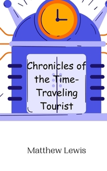 Paperback Chronicles of the Time-Traveling Tourist Book