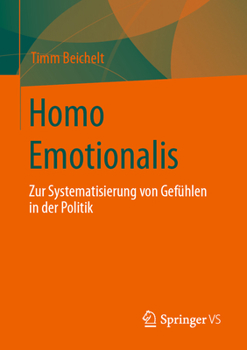 Paperback Homo Emotionalis: Zur Systematisierung Von Gefühlen in Der Politik [German] Book