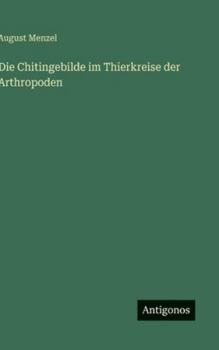 Hardcover Die Chitingebilde im Thierkreise der Arthropoden [German] Book