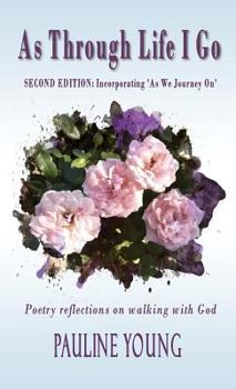 Hardcover As Through Life I Go: Poetry reflectons on walking with God Book