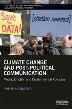Paperback Climate Change and Post-Political Communication: Media, Emotion and Environmental Advocacy Book