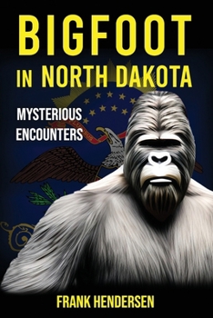 Paperback Bigfoot in North Dakota: Mysterious Encounters Book