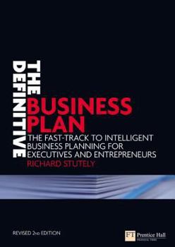 Paperback The Definitive Business Plan: The Fast-Track to Intelligent Business Planning for Executives and Entrepreneurs Book