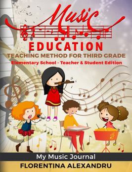 Perfect Paperback Music Curriculum Teacher-Workbook Edition My Music Journal Music Teaching Method for Third Grade (36 Lesson Plans, Curriculum, Song Collection) Book