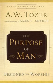 Paperback The Purpose of Man: Designed to Worship Book