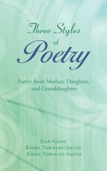 Paperback Three Styles of Poetry: Poetry from Mother, Daughter, and Granddaughter Book