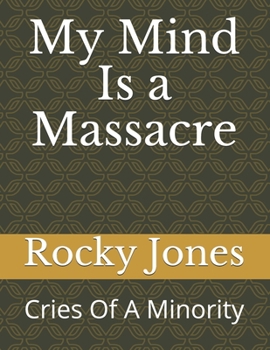 Paperback My Mind Is a Massacre: Cries Of A Minority Book