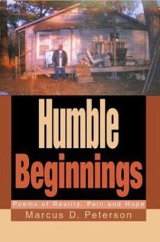 Paperback Humble Beginnings: Poems of Reality, Pain and Hope Book