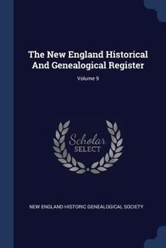 Paperback The New England Historical And Genealogical Register; Volume 9 Book