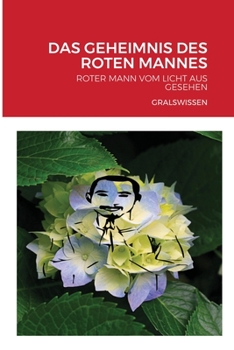 Paperback Das Geheimnis Des Roten Mannes: Roter Mann Vom Licht Aus Gesehen [German] Book