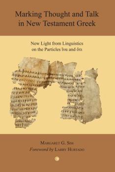 Paperback Marking Thought and Talk in New Testament Greek: New Light from Linguistics on the Particles 'Hina' and 'Hoti' Book