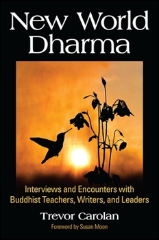 Paperback New World Dharma: Interviews and Encounters with Buddhist Teachers, Writers, and Leaders Book