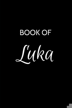 Paperback Luka Journal Notebook: A Gratitude Journal Notebook for Men Boys Fathers and Sons with the name Luka - Handsome Elegant Bold & Personalized - Book