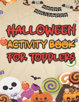 Halloween Activity Book for Toddlers: Pumpkins, Haunted Houses, Witches, Ghosts, and More Halloween Coloring Activity page For Kids BEST GIFT IDEA FOR HALLOWEEN