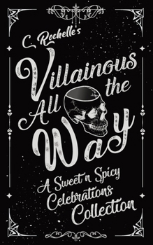 Villainous All the Way: A Sweet n Spicy Celebrations Collection (Villainous Things)
