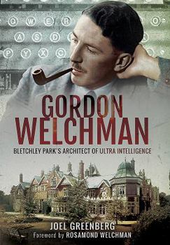 Paperback Gordon Welchman: Bletchley Park's Architect of Ultra Intelligence Book