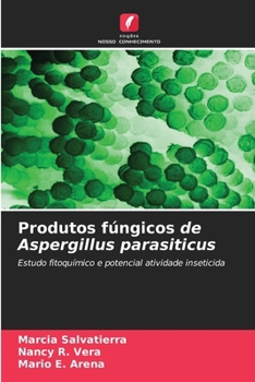 Produtos fúngicos de Aspergillus parasiticus (Portuguese Edition)
