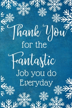 Thank you for the fantastic job you do every day.: Work Christmas Gifts For Staff- Lined Blank Notebook Journal