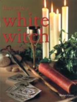 Paperback How to Be a White Witch Book