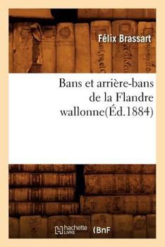 Bans Et Arrière-Bans de La Flandre Wallonne