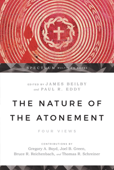 The Nature of the Atonement: Four Views - Book  of the Spectrum Multiview