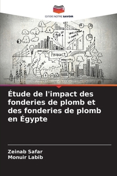 Étude de l'impact des fonderies de plomb et des fonderies de plomb en Égypte (French Edition)