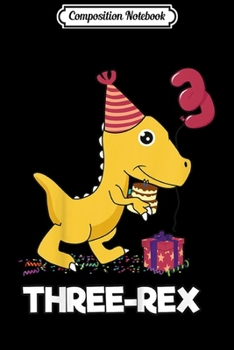 Paperback Composition Notebook: Kids 3 year old birthday gift Boy Dinosaur Three Rex Kids Journal/Notebook Blank Lined Ruled 6x9 100 Pages Book