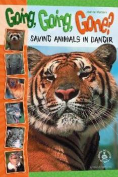 Library Binding Going, Going, Gone?: Saving Animals in Danger Book