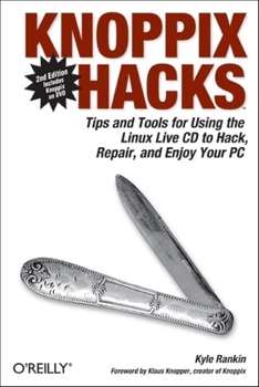 Paperback Knoppix Hacks: Tips and Tools for Hacking, Repairing, and Enjoying Your PC [With CDROM] Book
