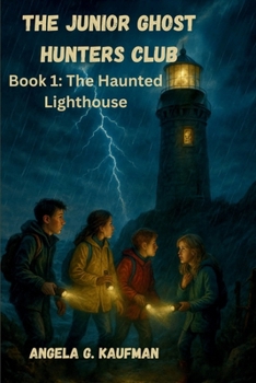The Junior Ghost Hunters Club: Book 1: The Haunted Lighthouse
