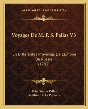 Paperback Voyages De M. P. S. Pallas V3: En Differentes Provinces De L'Empire De Russie (1793) [French] Book