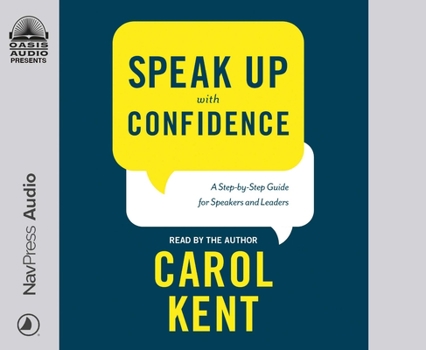 Audio CD Speak Up with Confidence: A Step-By-Step Guide for Speakers and Leaders Book