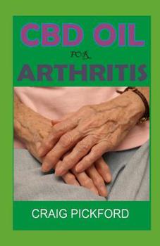 Paperback CBD Oil for Arthritis.: All You Need to Know about Using CBD Oil for Treatment of Arthritis. Book