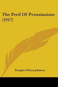 Paperback The Peril Of Prussianism (1917) Book