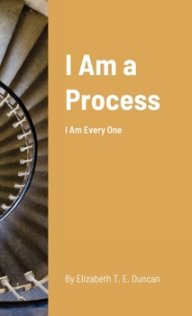 Paperback I Am a Process: I Am Every One Book