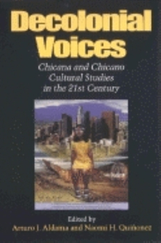 Paperback Decolonial Voices: Chicana and Chicano Cultural Studies in the 21st Century Book