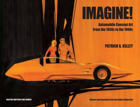 Hardcover Imagine!: Automobile Concept Art from the 1930s to the 1980s Book
