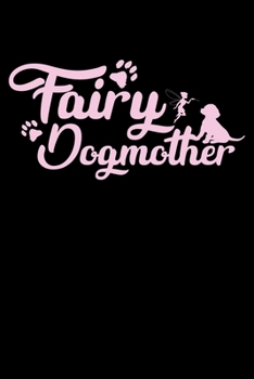 FAIRY DOGMOTHER: A Journal, Notepad, or Diary to write down your thoughts. - 120 Page - 6x9 - College Ruled Journal - Writing Book, Personal Writing Space, Doodle, Note, Sketchpad.