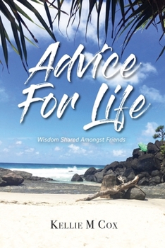 Paperback Advice For Life: Wisdom Shared Amongst Friends Book