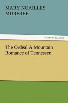 The Ordeal: A Mountain Romance of Tennessee