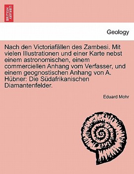 Paperback Nach den Victoriafällen des Zambesi. Mit vielen Illustrationen und einer Karte nebst einem astronomischen, einem commerciellen Anhang vom Verfasser, u [German] Book