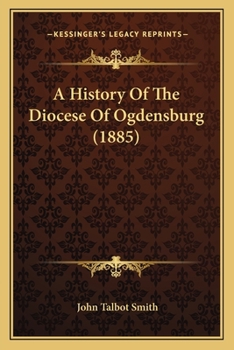 Paperback A History Of The Diocese Of Ogdensburg (1885) Book