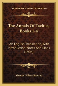 Paperback The Annals Of Tacitus, Books 1-4: An English Translation, With Introduction, Notes And Maps (1904) Book
