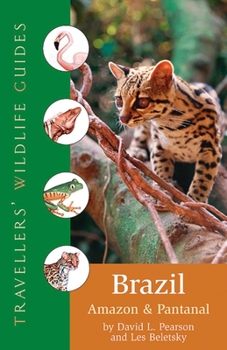 Paperback Brazil, Amazon and Pantanal (Traveller's Wildlife Guides): Traveller's Wildlife Guide Book