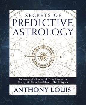 Paperback Secrets of Predictive Astrology: Improve the Scope of Your Forecasts Using William Frankland's Techniques Book