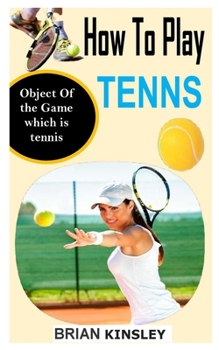 Paperback How to Play Tennis: Object Of The Game which is tennis Book