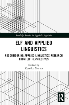 Elf and Applied Linguistics: Reconsidering Applied Linguistics Research from Elf Perspectives