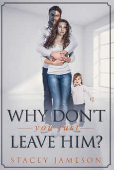 Paperback Why Don't you just leave him?: A Domestic violence true story Book