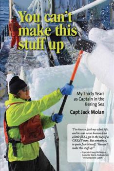 Paperback You can't make this stuff up: My thirty years as Captain in the Bering Sea Book