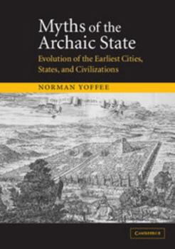 Paperback Myths of the Archaic State: Evolution of the Earliest Cities, States, and Civilizations Book